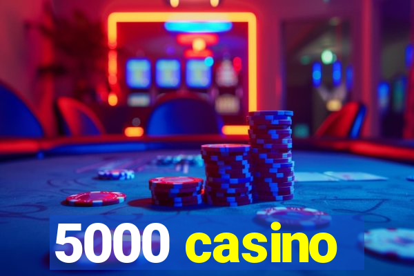 5000 casino