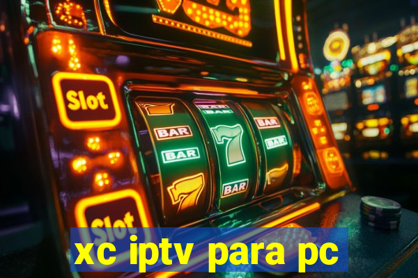 xc iptv para pc