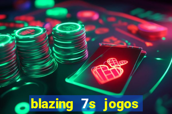 blazing 7s jogos de casino