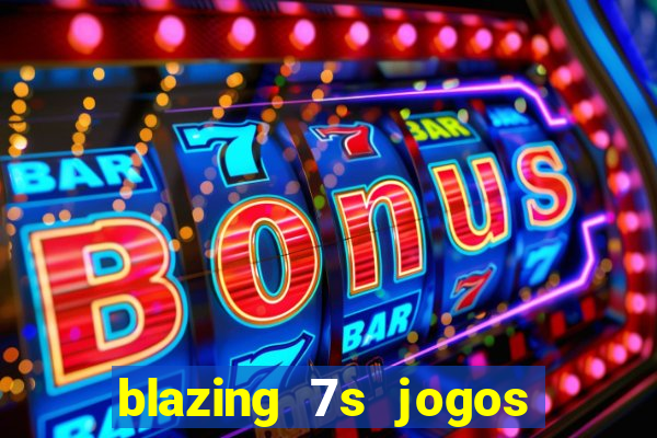 blazing 7s jogos de casino