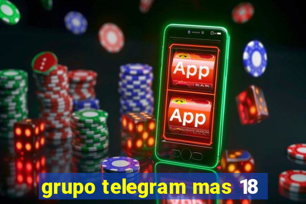 grupo telegram mas 18