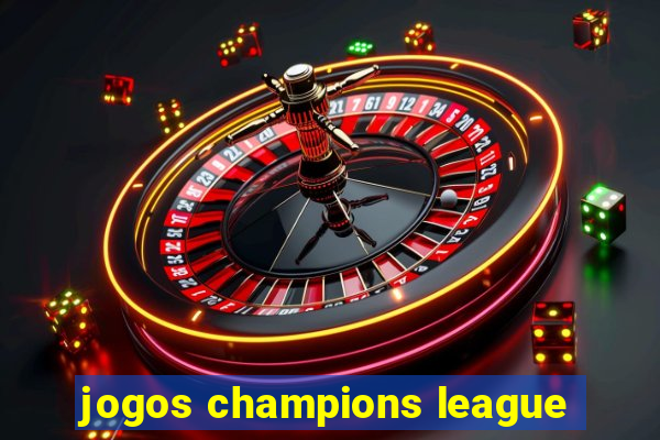 jogos champions league