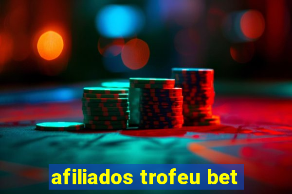 afiliados trofeu bet