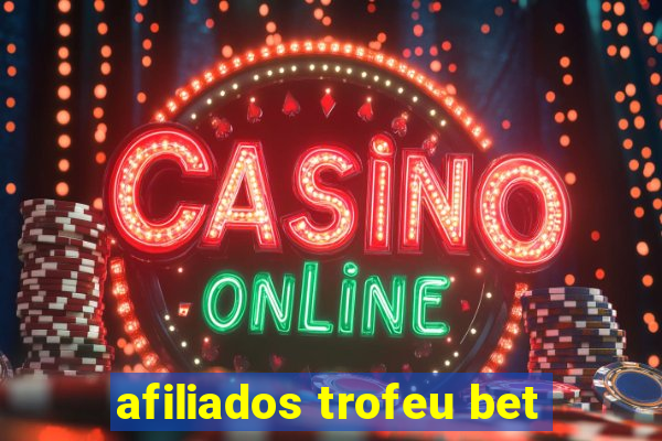 afiliados trofeu bet