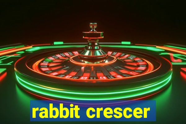 rabbit crescer