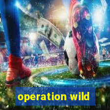 operation wild