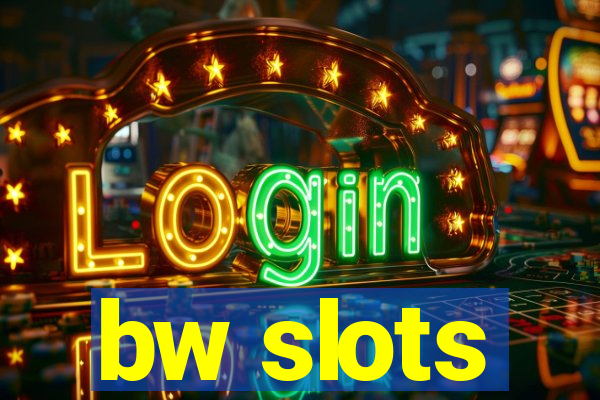 bw slots