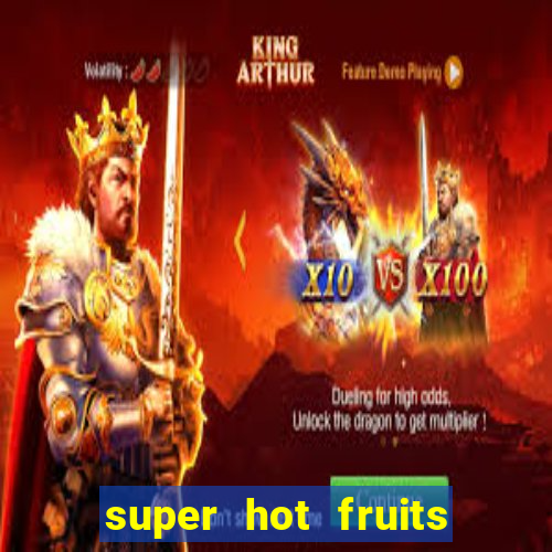 super hot fruits free slot