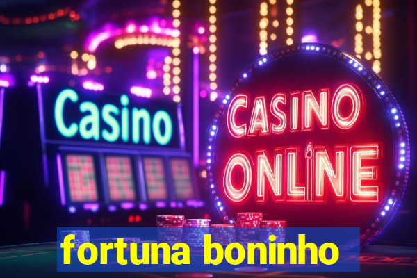 fortuna boninho