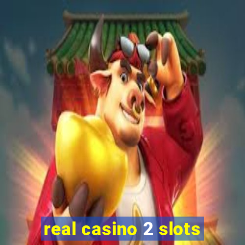 real casino 2 slots