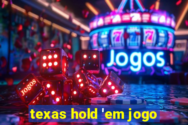 texas hold 'em jogo