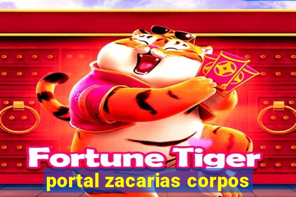 portal zacarias corpos