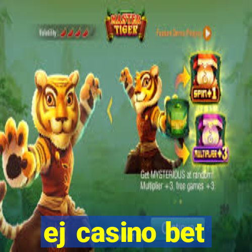 ej casino bet