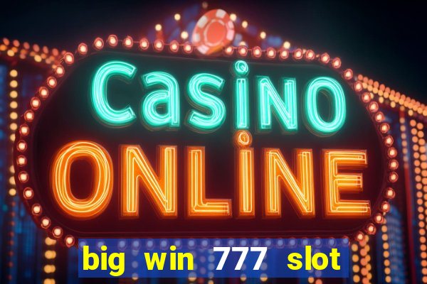 big win 777 slot online login