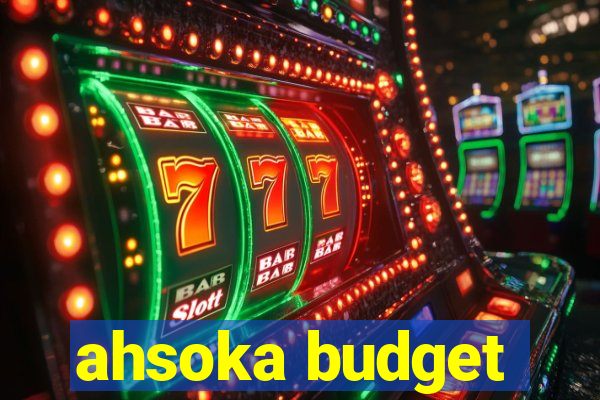 ahsoka budget