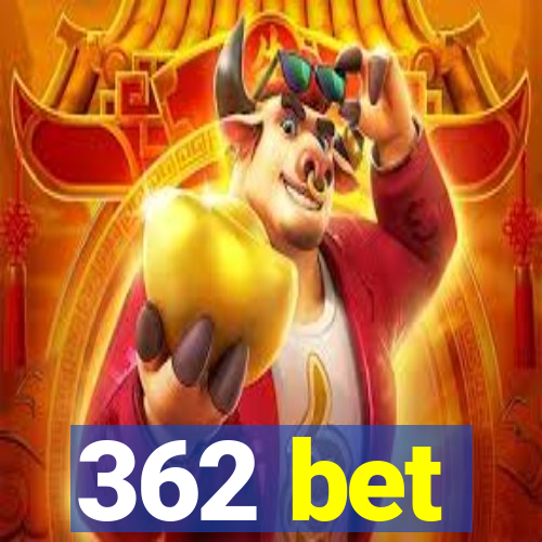 362 bet