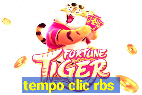 tempo clic rbs