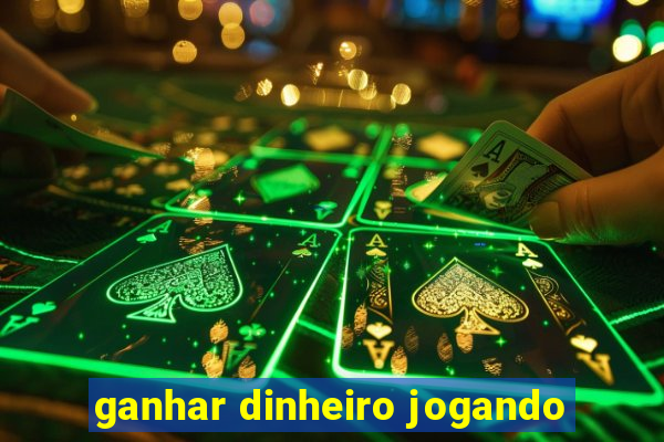 ganhar dinheiro jogando