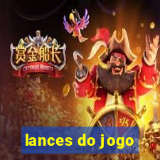 lances do jogo