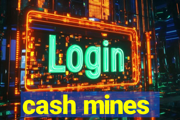 cash mines