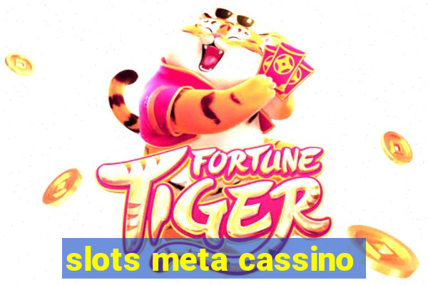 slots meta cassino