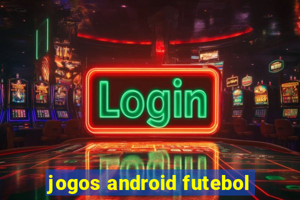 jogos android futebol