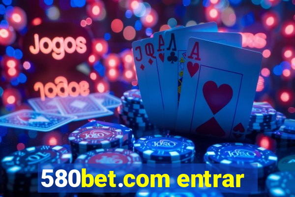 580bet.com entrar