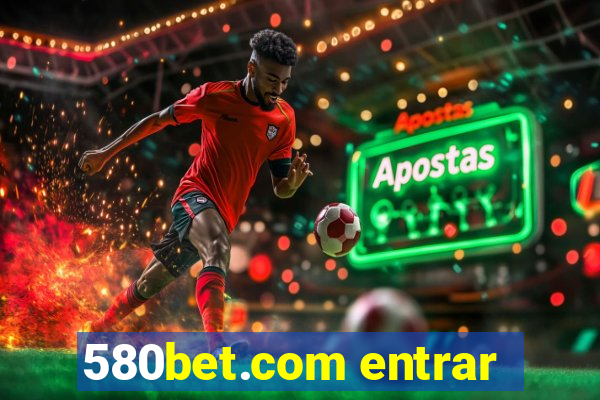 580bet.com entrar