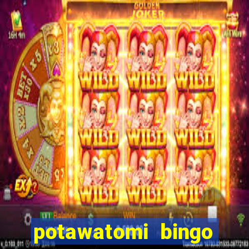 potawatomi bingo and casino