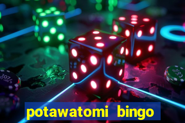 potawatomi bingo and casino