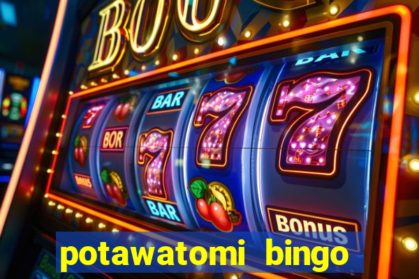 potawatomi bingo and casino