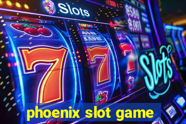 phoenix slot game