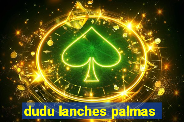 dudu lanches palmas