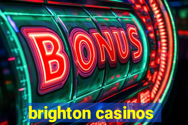 brighton casinos