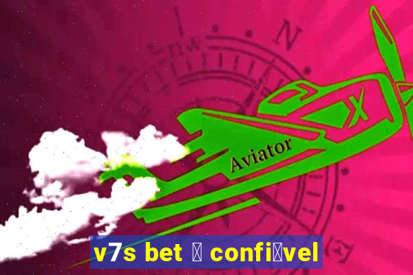 v7s bet 茅 confi谩vel