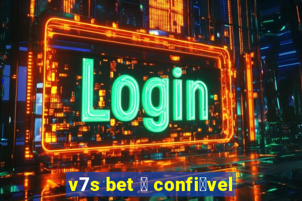 v7s bet 茅 confi谩vel