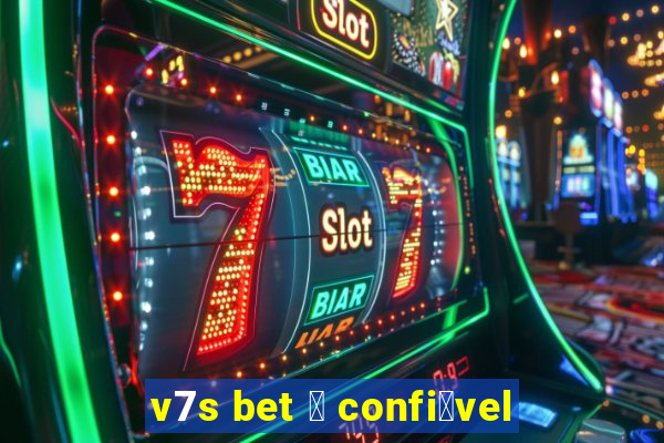 v7s bet 茅 confi谩vel