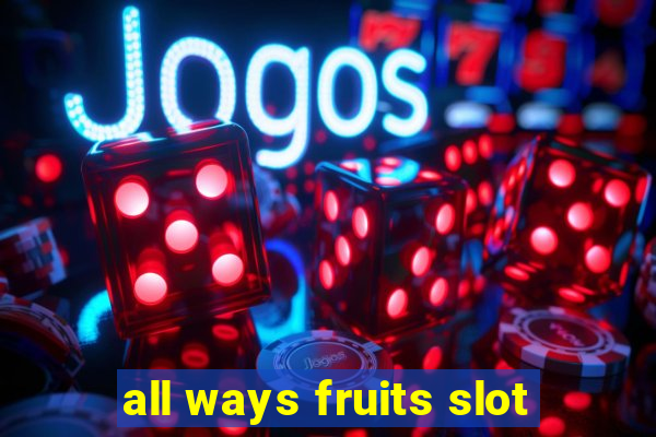 all ways fruits slot