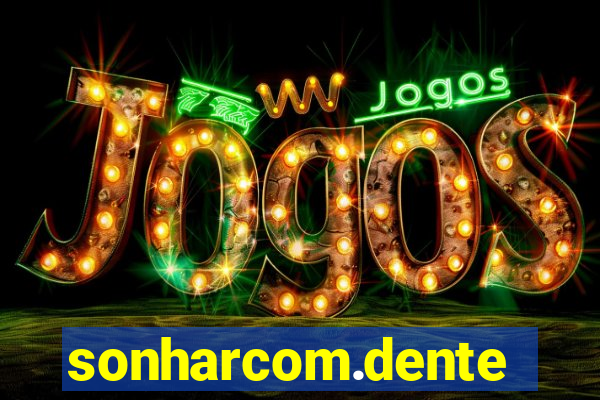 sonharcom.dente