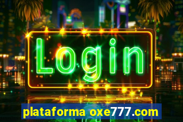 plataforma oxe777.com