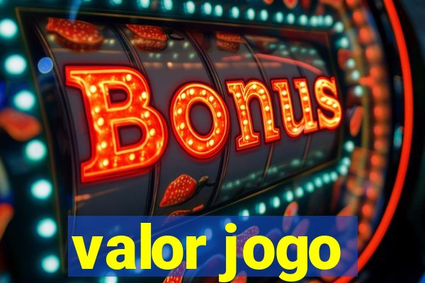 valor jogo