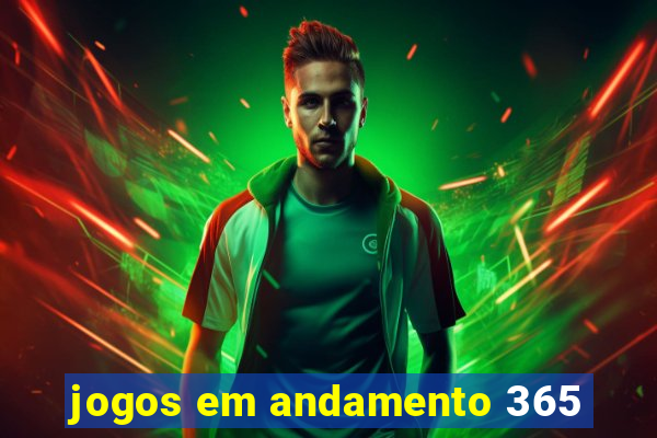 jogos em andamento 365