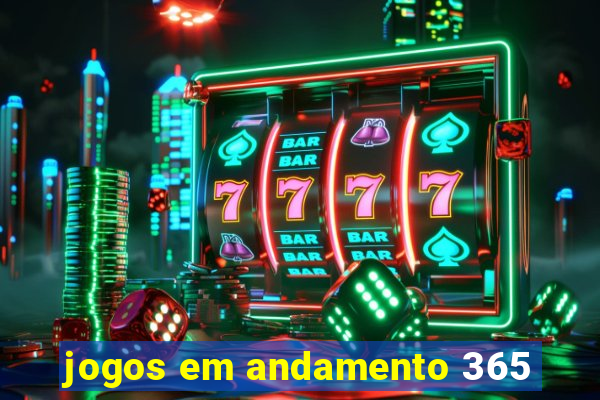 jogos em andamento 365