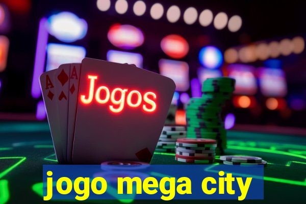 jogo mega city