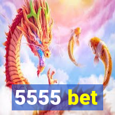 5555 bet