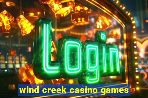 wind creek casino games