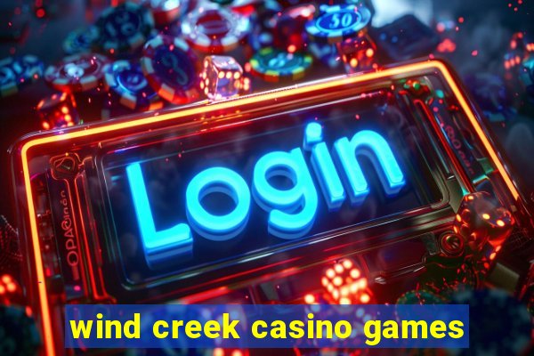 wind creek casino games