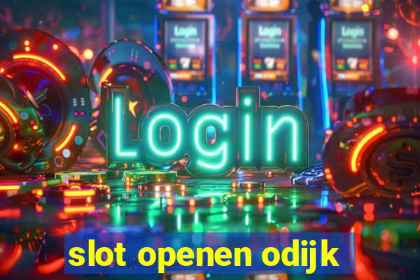 slot openen odijk