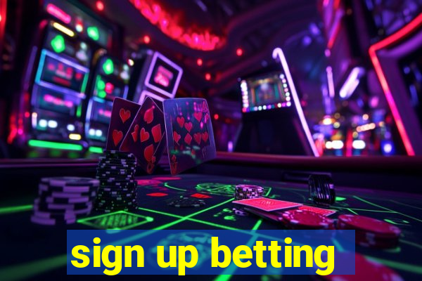 sign up betting