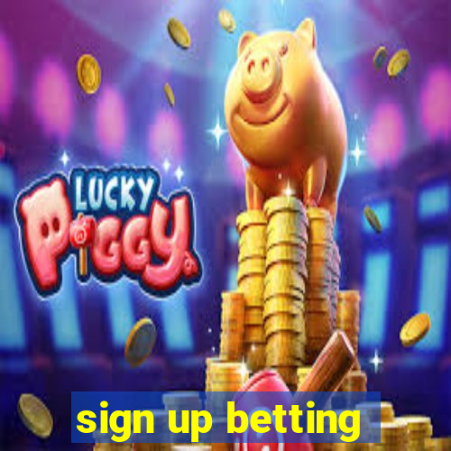 sign up betting